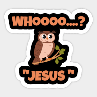 Whooo...?  Jesus Sticker